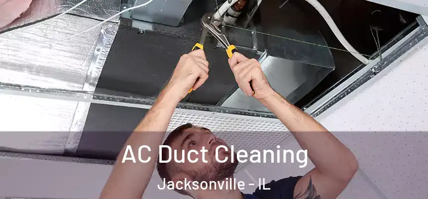  AC Duct Cleaning Jacksonville - IL