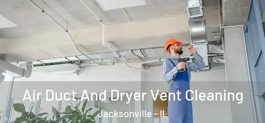  Air Duct And Dryer Vent Cleaning Jacksonville - IL