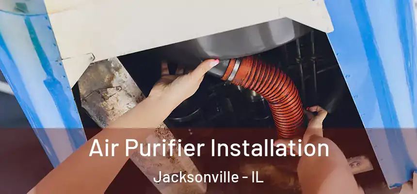  Air Purifier Installation Jacksonville - IL