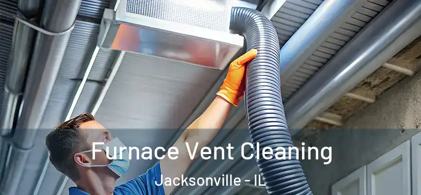 Furnace Vent Cleaning Jacksonville - IL