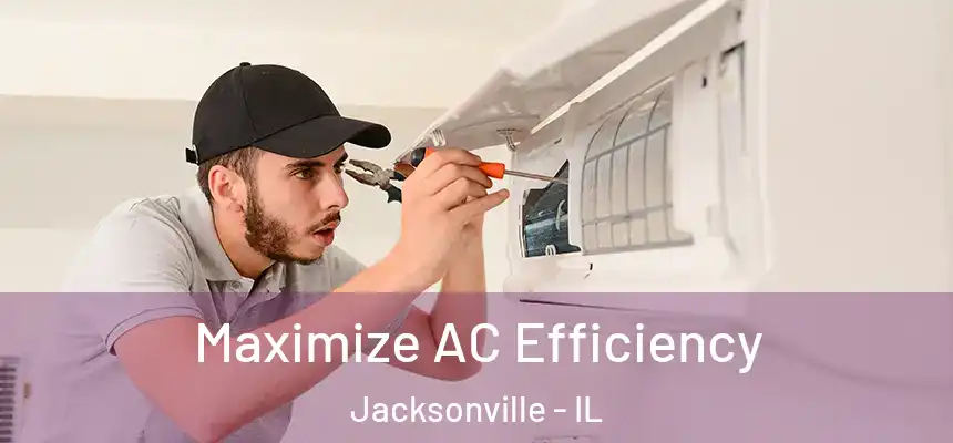  Maximize AC Efficiency Jacksonville - IL