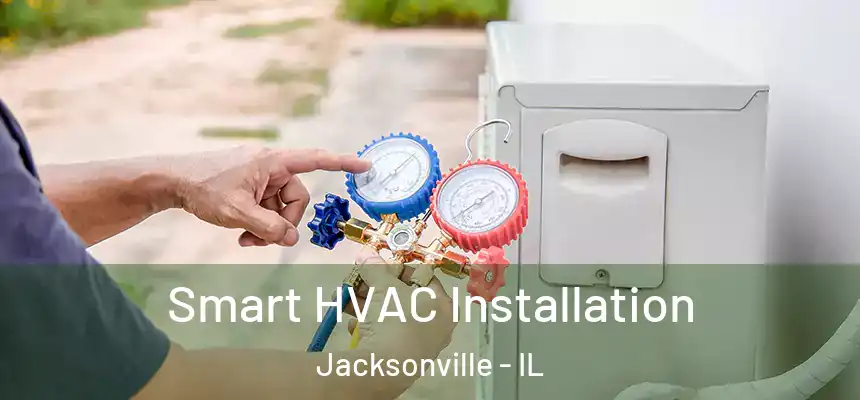 Smart HVAC Installation Jacksonville - IL