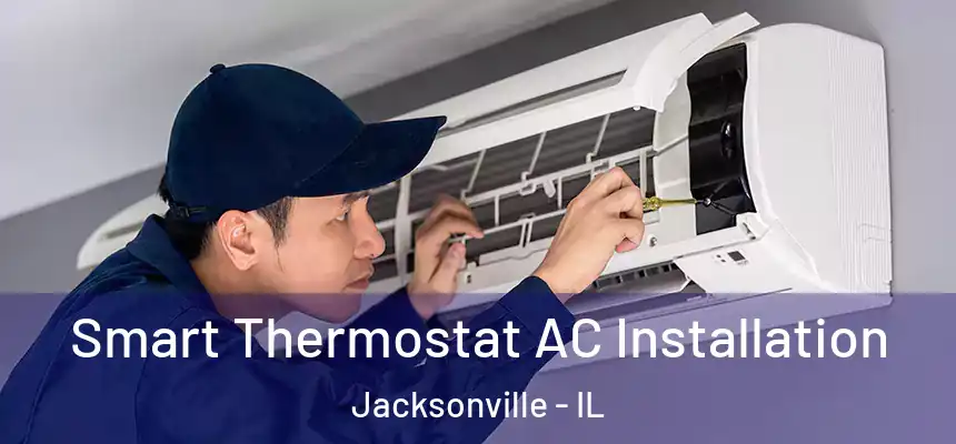  Smart Thermostat AC Installation Jacksonville - IL